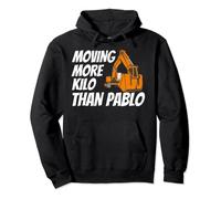 Moving More Kilo Than Pablo Funny Digger Driver Construction Pullover Hoodie