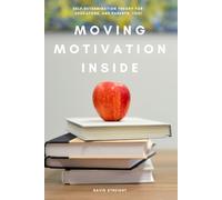 Moving Motivation Inside: Self-Determination Theory For Educators, and Parents, Too!
