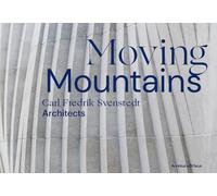 Moving Mountains - Carl Fredrik Svenstedt Architects