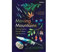 Moving Mountains : Writing Nature through Illness and Disability
