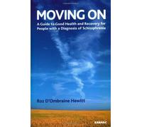 Moving On: A Guide to Recovery for People with a Diagnosis of Schizophrenia by Roz D'Ombraine Hewitt (2007-01-01)