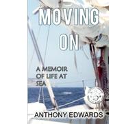 Moving On: A Memoir of Life at Sea (Paid to Live the Dream)