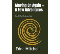 Moving On Again -- A Few Adventures: Not All Who Wander are Lost