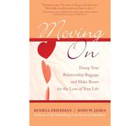 Moving On: Dump Your Relationship Baggage and Make Room for the Love of Your Life