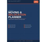 Moving & Relocation Planner: 8-Week Timeline Checklist, Budget Tracker, Room-by-Room Inventory, Change of Address Checklist, New Home Reference Guide, and 30/60/90-Day Settling-In Plan for Moving Day
