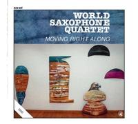 Moving Right Along by World Saxophone Quartet