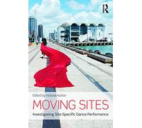 Moving Sites: Investigating Site-Specific Dance Performance