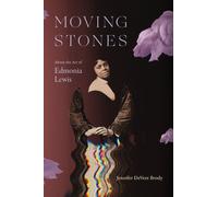 Moving Stones : About the Art of Edmonia Lewis