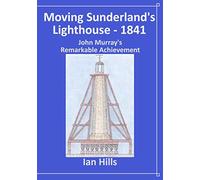 Moving Sunderland's Lighthouse: John Murray's Remarkable Achievement