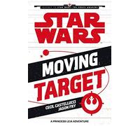 Moving Target: A Princess Leia Adventure (Journey to Star Wars: The Force Awakens) by Castellucci, Cecil (September 4, 2015) Paperback