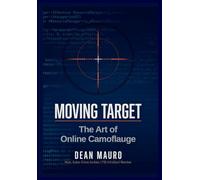 Moving Target: The Art of Online Camouflage: 1 (The Moving Target Trilogy)