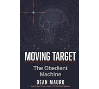 Moving Target: The Obedient Machine (The Moving Target Trilogy)