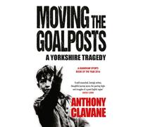 Moving The Goalposts : A Yorkshire Tragedy