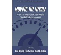 Moving the Needle: What We Know (and Don’t Know) About Developing Leaders (Contemporary Perspectives on Leadership Development)