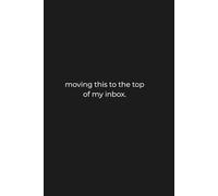 moving this to the top of my inbox.: Funny Sarcastic Office Journal for coworkers 6x9 Matte Lined Notebook | Corporate Humorous Gag Gift for Employee Appreciation, Bosses, and Staff