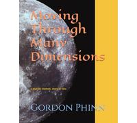 Moving Through Many Dimensions: a psychic memoir, more or less