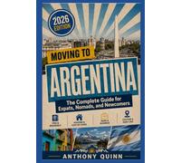 Moving to Argentina: The Complete Guide for Expats, Nomads, and Newcomers
