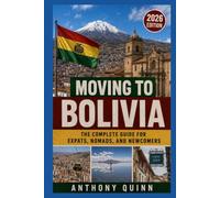 Moving to Bolivia: The Complete Guide for Expats, Nomads, and Newcomers