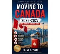 Moving to Canada 2026-2027: The Ultimate Survival Guide