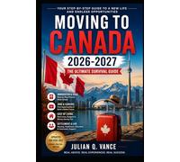 Moving to Canada 2026-2027: The Ultimate Survival Guide
