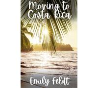 Moving to Costa Rica (Expat Living Guides)