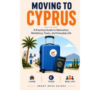Moving to Cyprus: A practical guide to relocation, residency, taxes and everyday life (Smart Move Guides)