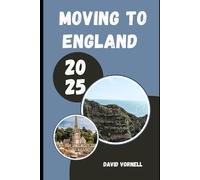MOVING TO ENGLAND 2025: What to Know, Expect, and Do When Relocating to England in 2025