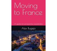 Moving to France: A guide for prospective expatriates