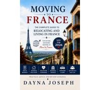 Moving to France: A Guide to Relocating and Living in France