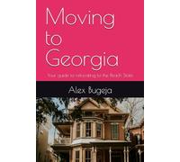 Moving to Georgia: Your guide to relocating to the Peach State: 23 (USA Moving Guides)