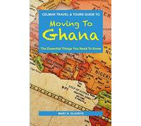 Moving To Ghana: The Essential Things You Need To Know