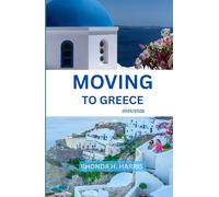 MOVING TO GREECE 2025/2026: The Essential Handbook for Relocation, Work, and Daily Life