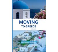 MOVING TO GREECE 2025/2026: The Essential Handbook for Relocation, Work, and Daily Life