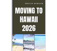 MOVING TO HAWAII 2026: What It Really Takes to Relocate, Thrive, and Build a Future in Hawaii