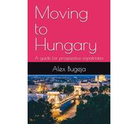 Moving to Hungary: A guide for prospective expatriates