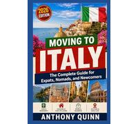 Moving to Italy: The Complete Guide for Expats, Nomads, and Newcomers