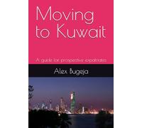 Moving to Kuwait: A guide for prospective expatriates