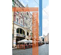 Moving to Latvia: A Guide for Prospective Expatriates (Guides for Prospective Expatriates)