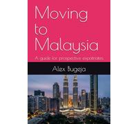 Moving to Malaysia: A guide for prospective expatriates