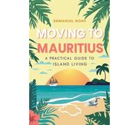 Moving to Mauritius: A Practical Guide to Island Living