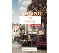MOVING TO MEXICO 2025/2016: How to Relocate, Work, and Enjoy Mexico Without Breaking the Bank”
