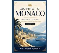 Moving to Monaco: The Complete Guide for Expats, Nomads, and Newcomers