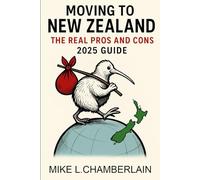 Moving to New Zealand: The Real Pros and Cons 2025 Guide