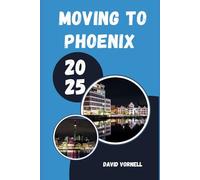 MOVING TO PHOENIX 2025: What to Know, Expect, and Do When Relocating to Phoenix in 2025