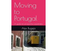 Moving to Portugal: A guide for prospective expatriates