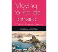 Moving to Rio de Janeiro: A Guide for Prospective Expatriates (Guides for Prospective Expatriates)