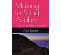 Moving to Saudi Arabia: A guide for prospective expatriates