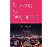 Moving to Singapore: A guide for prospective expatriates