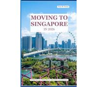 MOVING TO SINGAPORE IN 2026: A fresh start in a global hub of opportunity and innovation