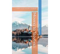 Moving to Slovenia: A guide for prospective expatriates